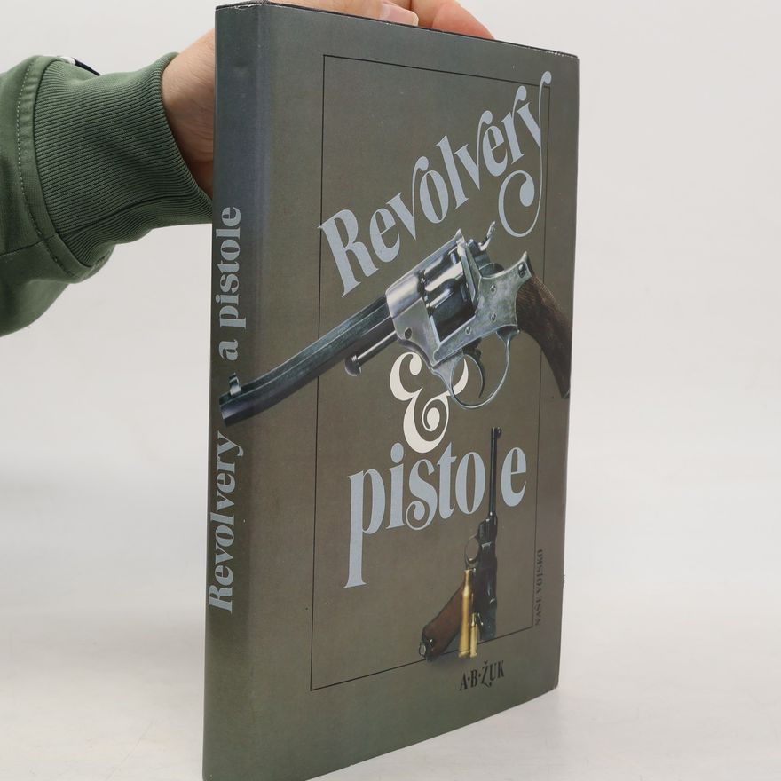 Aleksandr Borisovič Žuk Revolvery a pistole