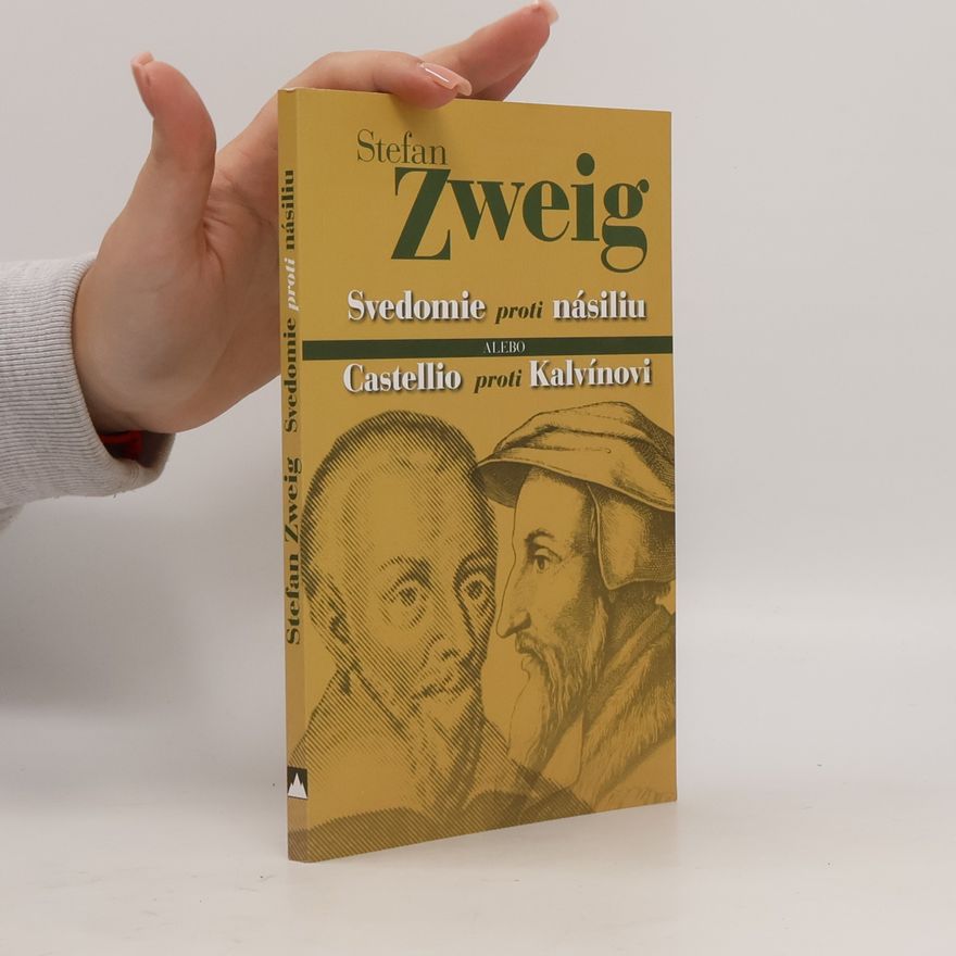 Stefan Zweig Svedomie proti násiliu, alebo, Castellio proti Kalvínovi