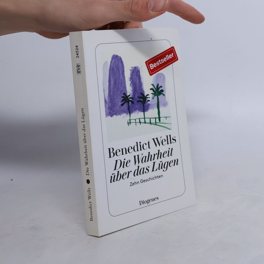 Benedict Wells Die Wahrheit über das Lügen