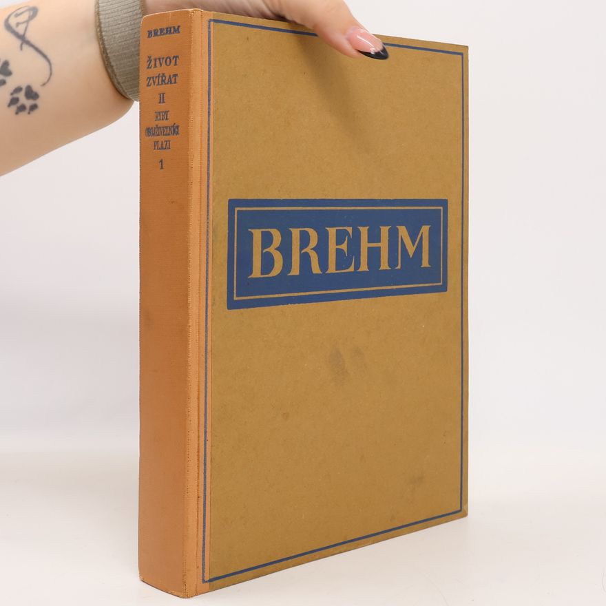Alfred Edmund Brehm Brehmův život zvířat II. Svazek 1