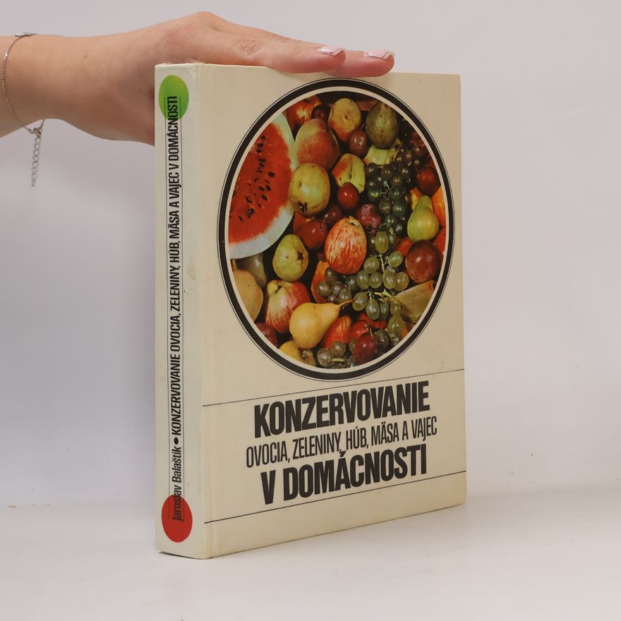 Jaroslav Balaštík Konzervovanie v domácnosti