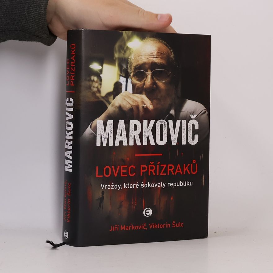 Jiří Markovič Markovič : lovec přízraků : vraždy, které šokovaly republiku