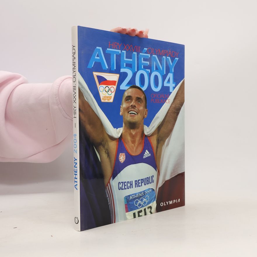 Autorenkollektiv Athény 2004: Hry XXVIII. Olympiády