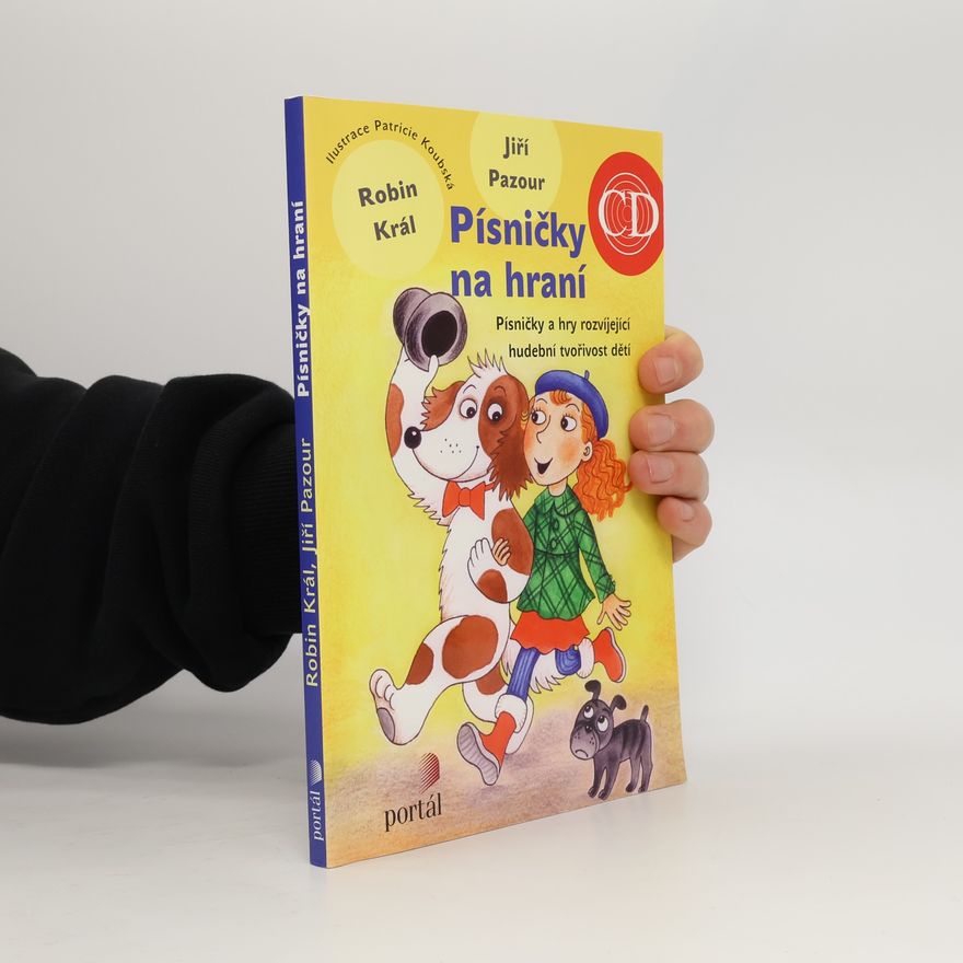 Jiří Pazour Písničky na hraní: Písničky a hry rozvíjející hudební tvořivost dětí