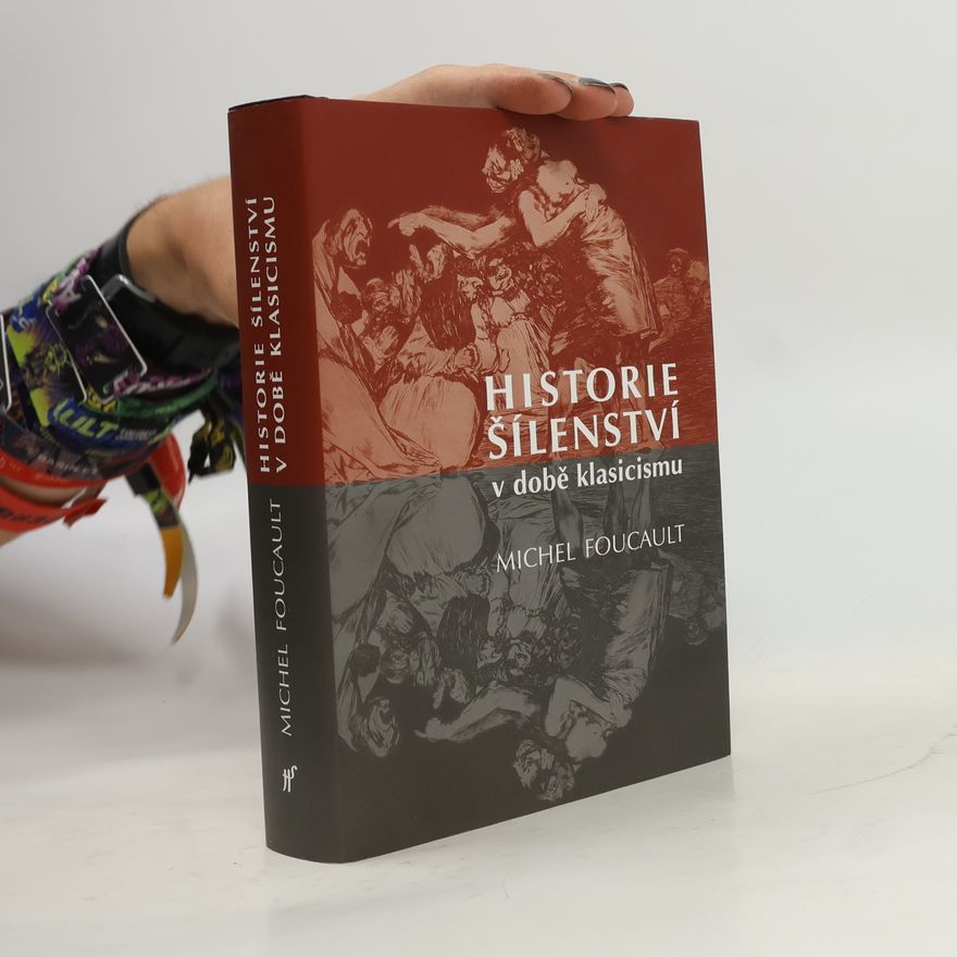 Michel Foucault Historie šílenství v době klasicismu