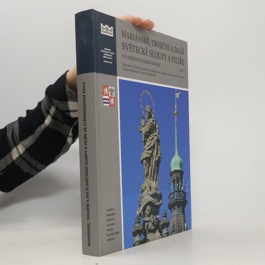 Viktor Kovařík Mariánské, trojiční a další světecké sloupy a pilíře ve Středočeském kraji. Svazek 1