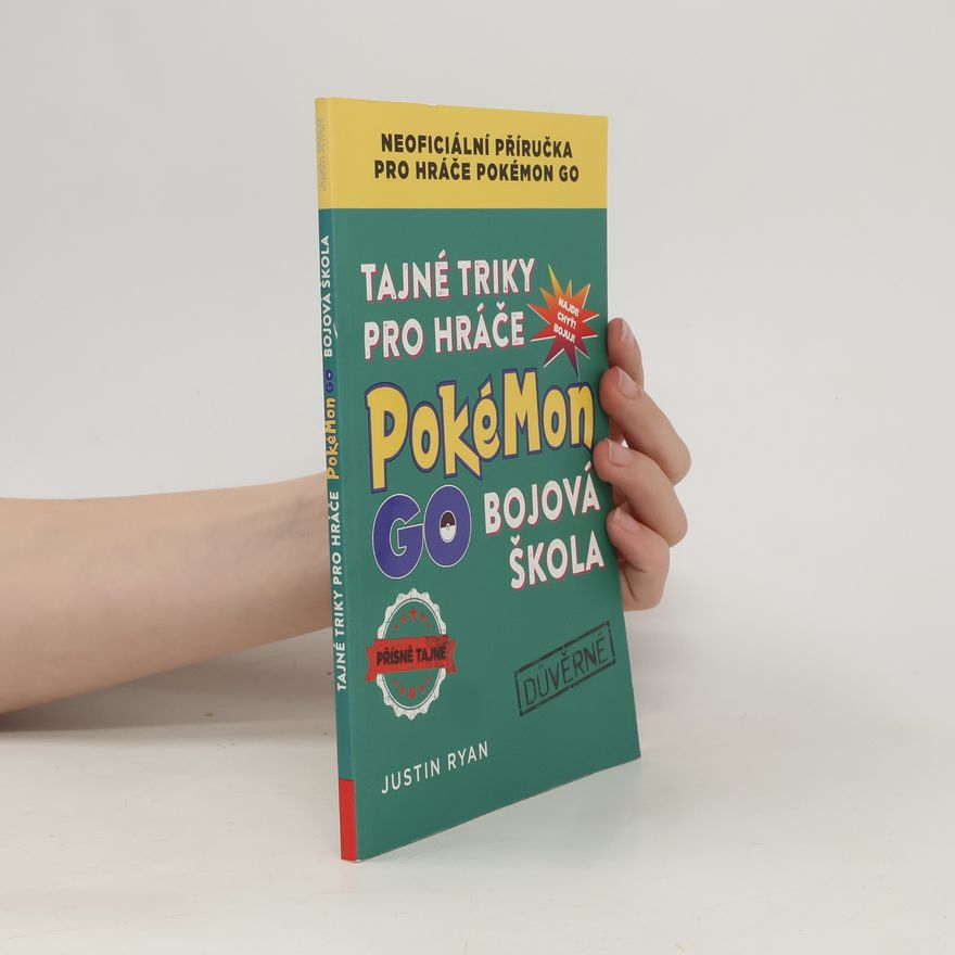 Justin Ryan Tajné triky pro hráče Pokémon GO: Bojová škola