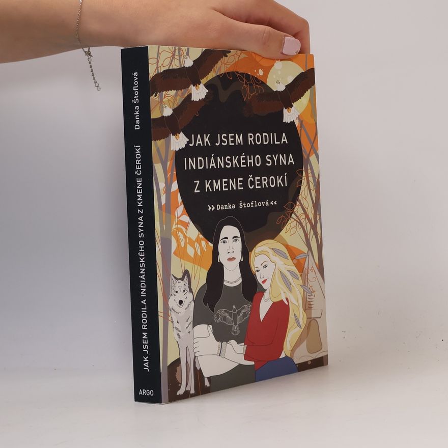 Danka Štoflová Jak jsem rodila indiánského syna z kmene Čerokí