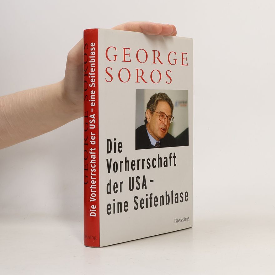 George Soros Die Vorherrschaft der USA - eine Seifenblase