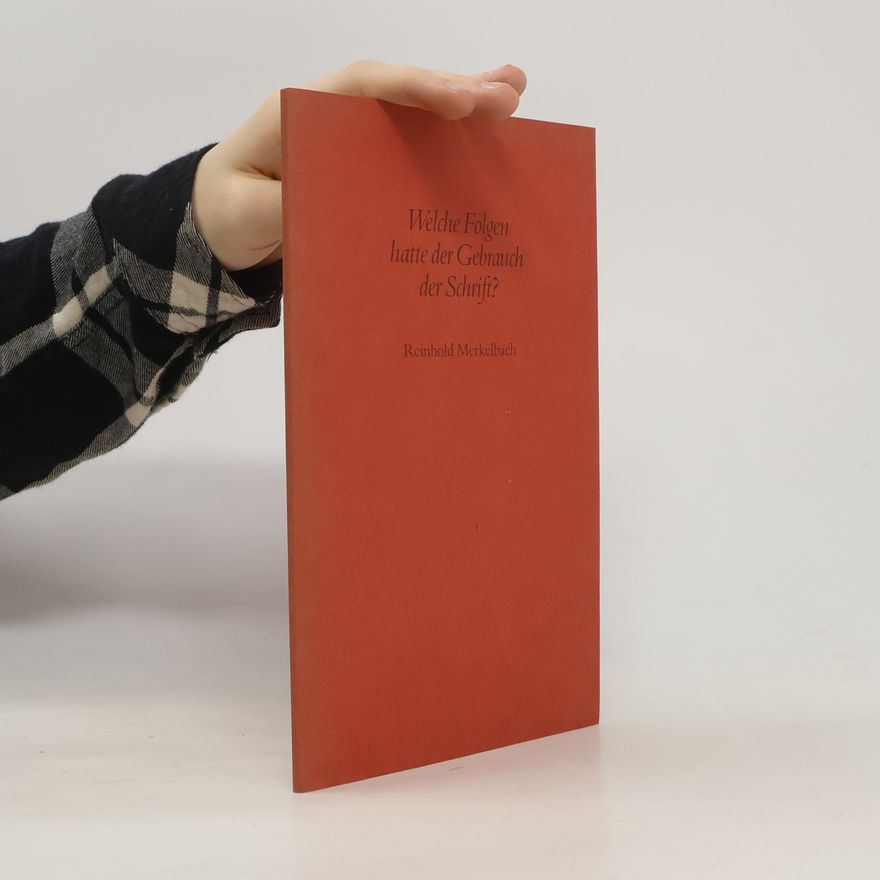 Reinhold Merkelbach Welche Folgen hatte der Gebrauch der Schrift?