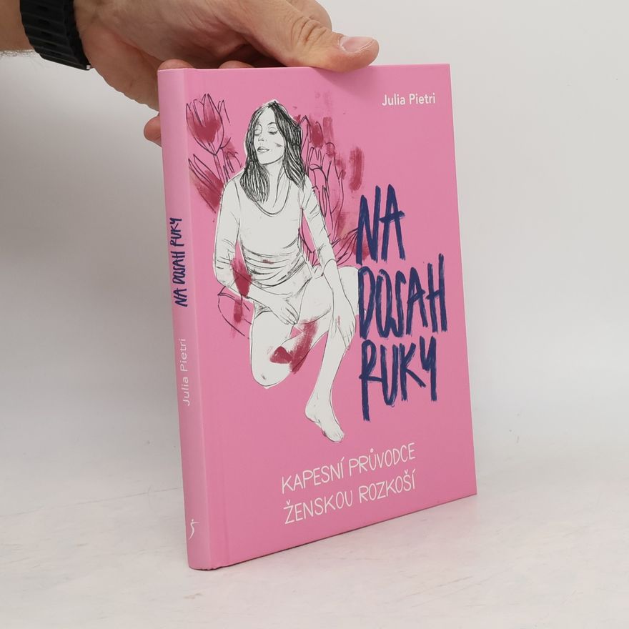 Julia Pietri Na dosah ruky: Kapesní průvodce ženskou masturbací