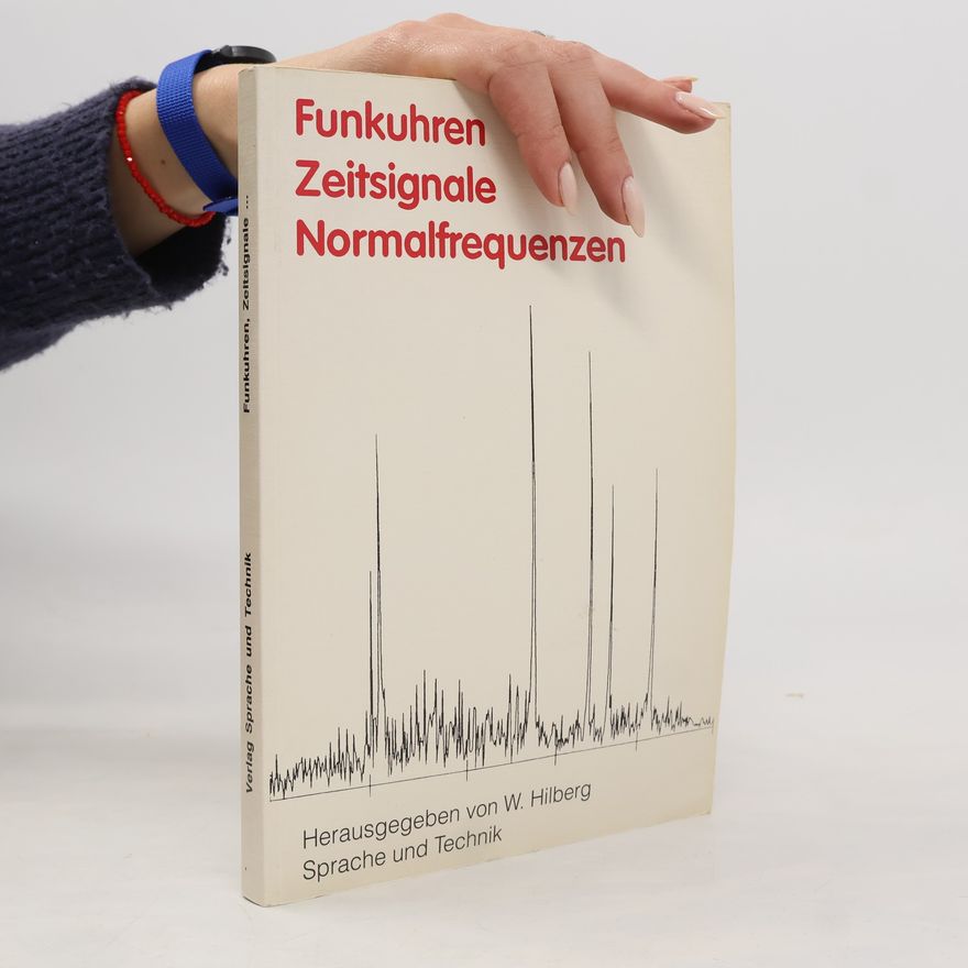 Wolfgang Hilberg Funkuhren, Zeitsignale, Normalfrequenzen