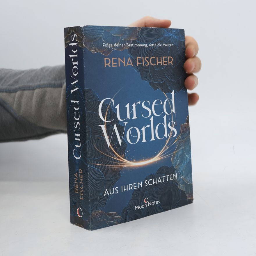 Rena Fischer Cursed Worlds 1. Aus ihren Schatten ...