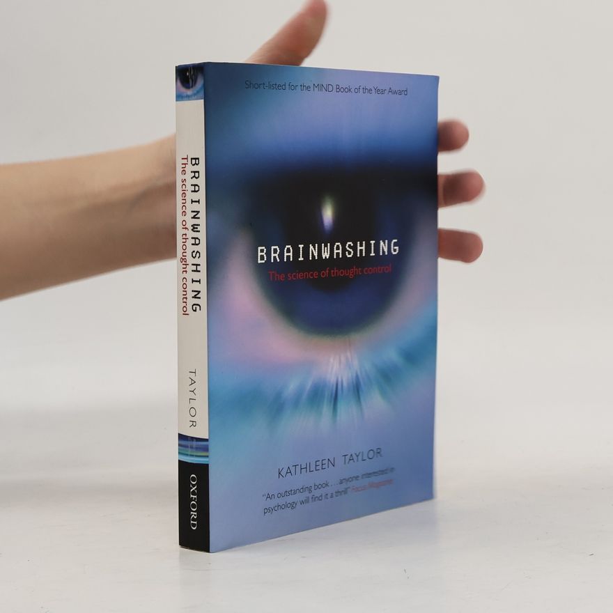 Kathleen E. Kathleen Eleanor Taylor Brainwashing. The science of thought control