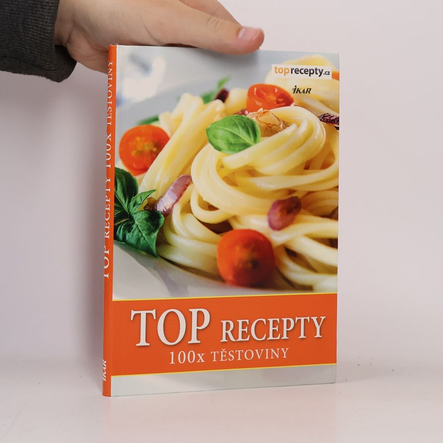 Auteurscollectief TOP recepty. 100x těstoviny
