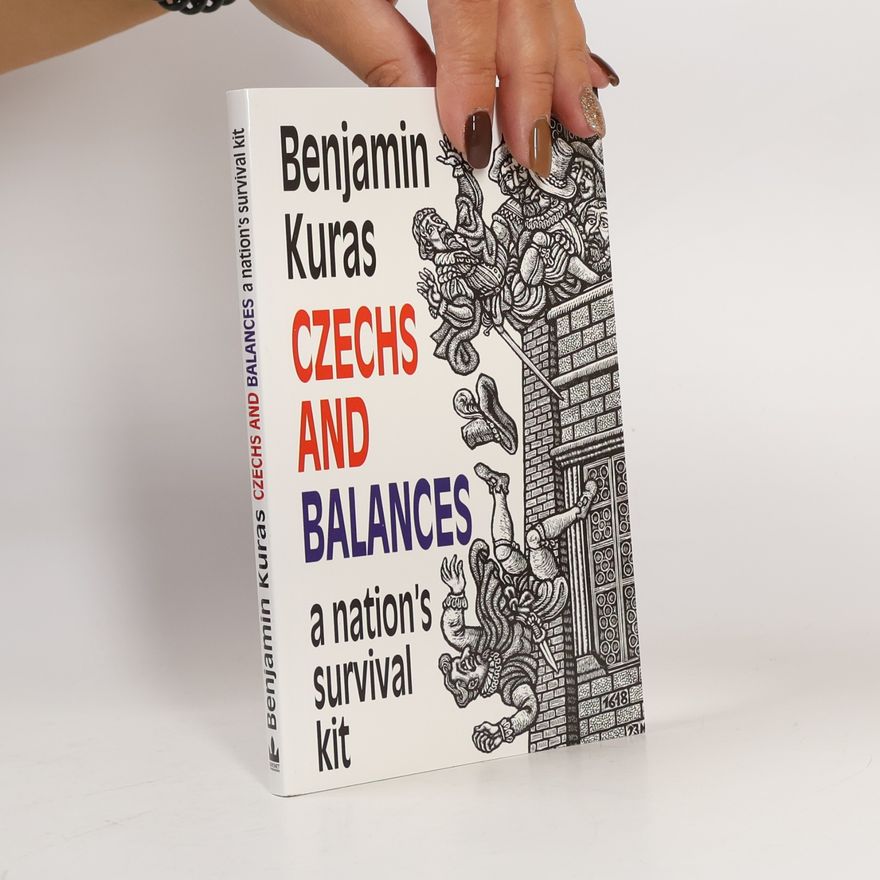 Benjamin Kuras Czechs and balances: A nation's survival kit