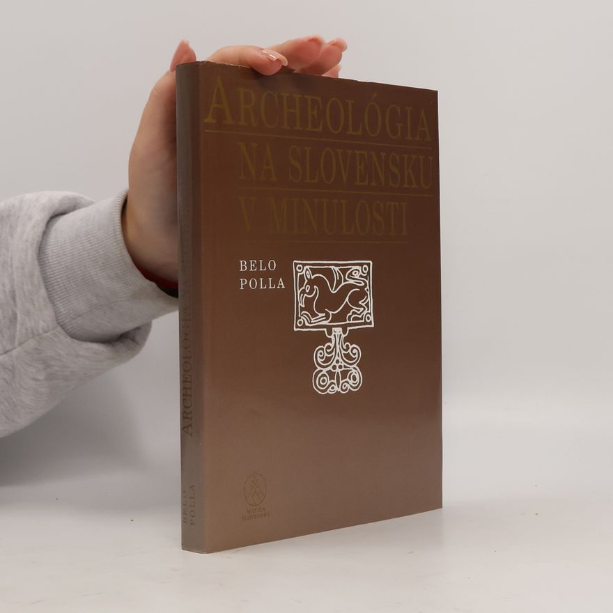 Belo Polla Archeológia na Slovensku v minulosti