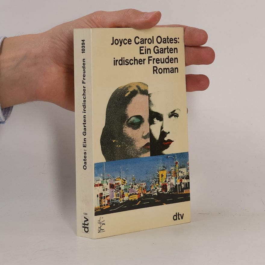 Joyce Carol Oates Ein Garten irdischer Freuden