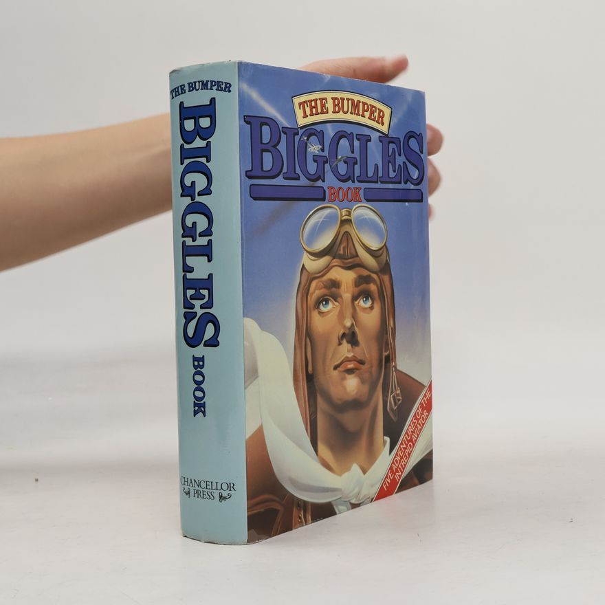 W. E. Johns The bumper biggles book. Five adventures of the intrepid aviator