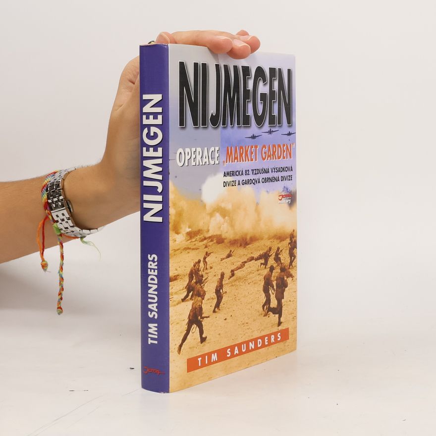 Tim Saunders Nijmegen: Operace Market Garden