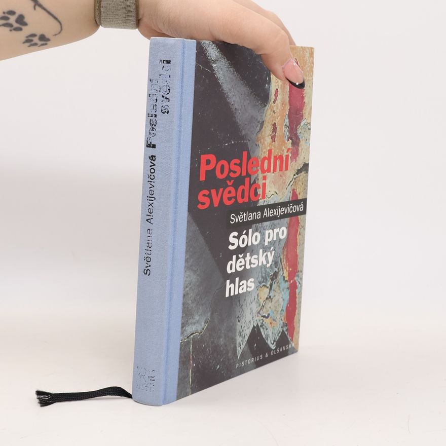 Světlana Alexandrovna Alexijevič Poslední svědci: Sólo pro dětský hlas