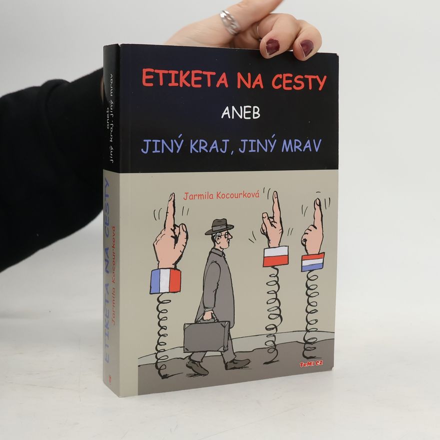 Jarmila Kocourková Etiketa na cesty aneb Jiný kraj, jiný mrav