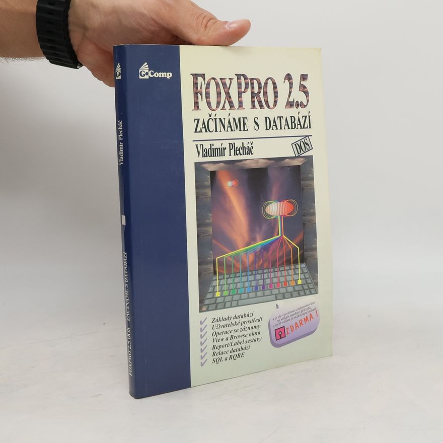Vladimír Plecháč FoxPro 2.5 : Začínáme s databází (DOS)