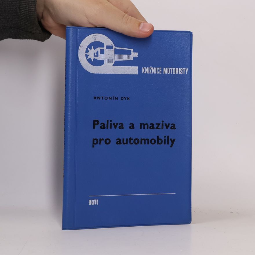 Antonín Dyk Paliva a maziva pro automobily