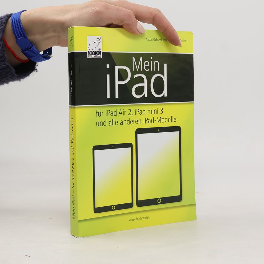 Anton Ochsenkühn Mein iPad für iPad Air 2, iPad mini 3 und alle anderen iPad-Modelle