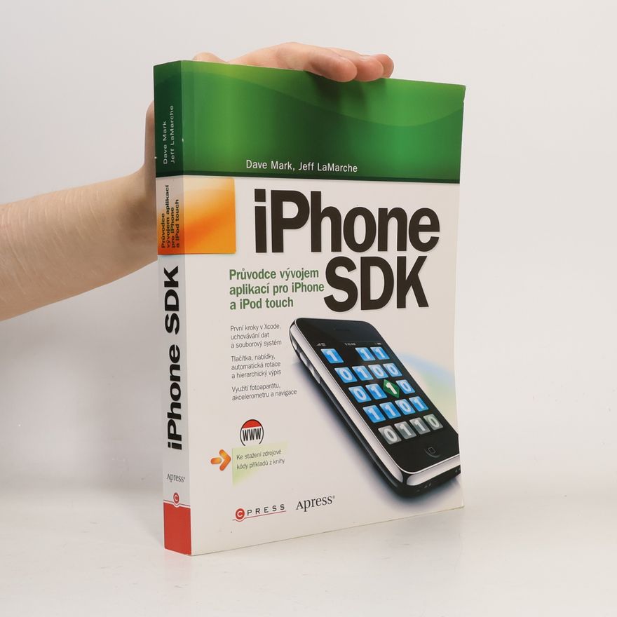 Jeff LaMarche iPhone SDK. Průvodce vývojem aplikací pro iPhone a iPod touch