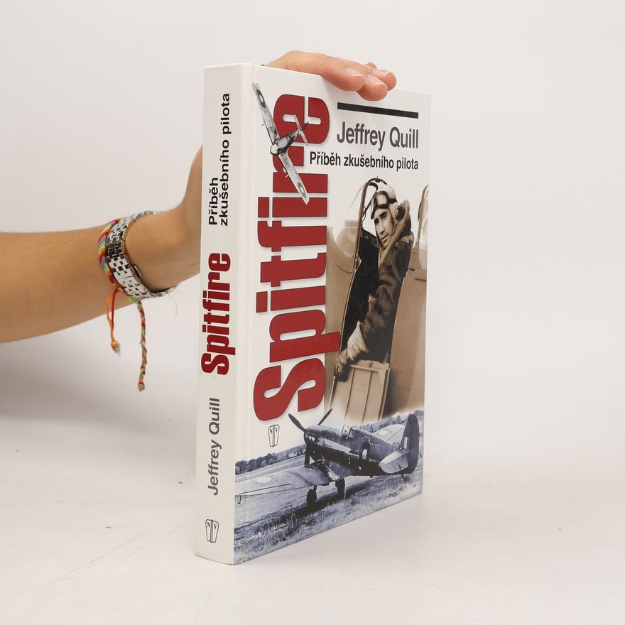 Jeffrey Quill Spitfire. Příběh zkušebního pilota
