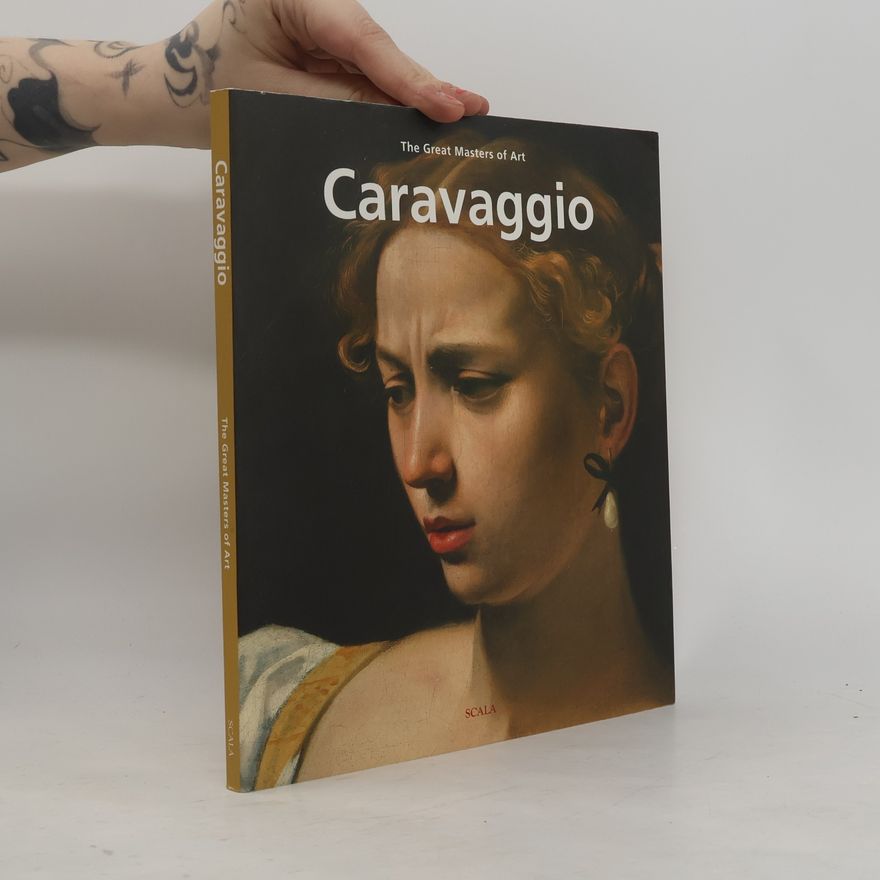 Giorgio Bonsanti The Great Masters of Art: Caravaggio