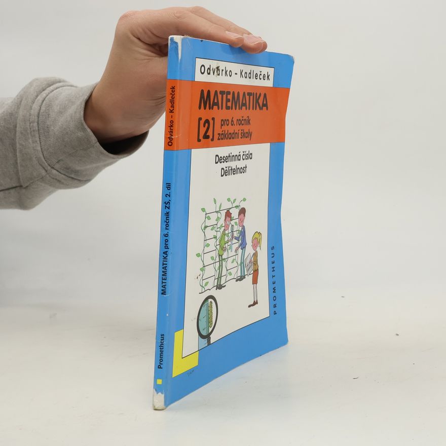 Jiří Kadleček Matematika pro 6. ročník základní školy. [2], Desetinná čísla. Dělitelnost