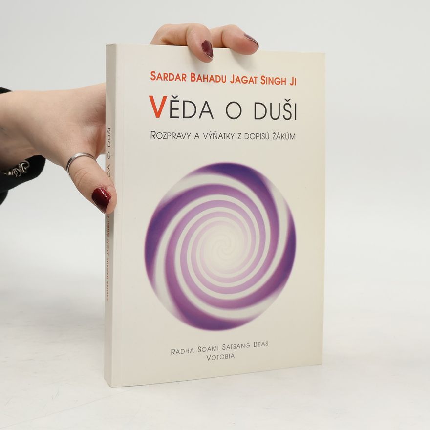 Singh žáSardar Bahadu Jagat J. Věda o duši : rozpravy a výňatky z dopisů žákům