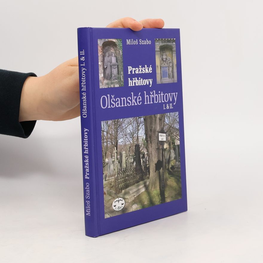 Miloš Szabo Pražské hřbitovy. Olšanské hřbitovy I. & II.