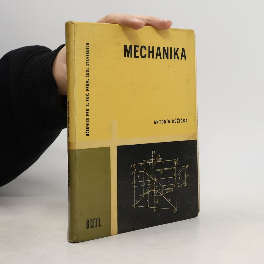 Antonín Růžička Mechanika pro 3. ročník průmyslových škol stavebních