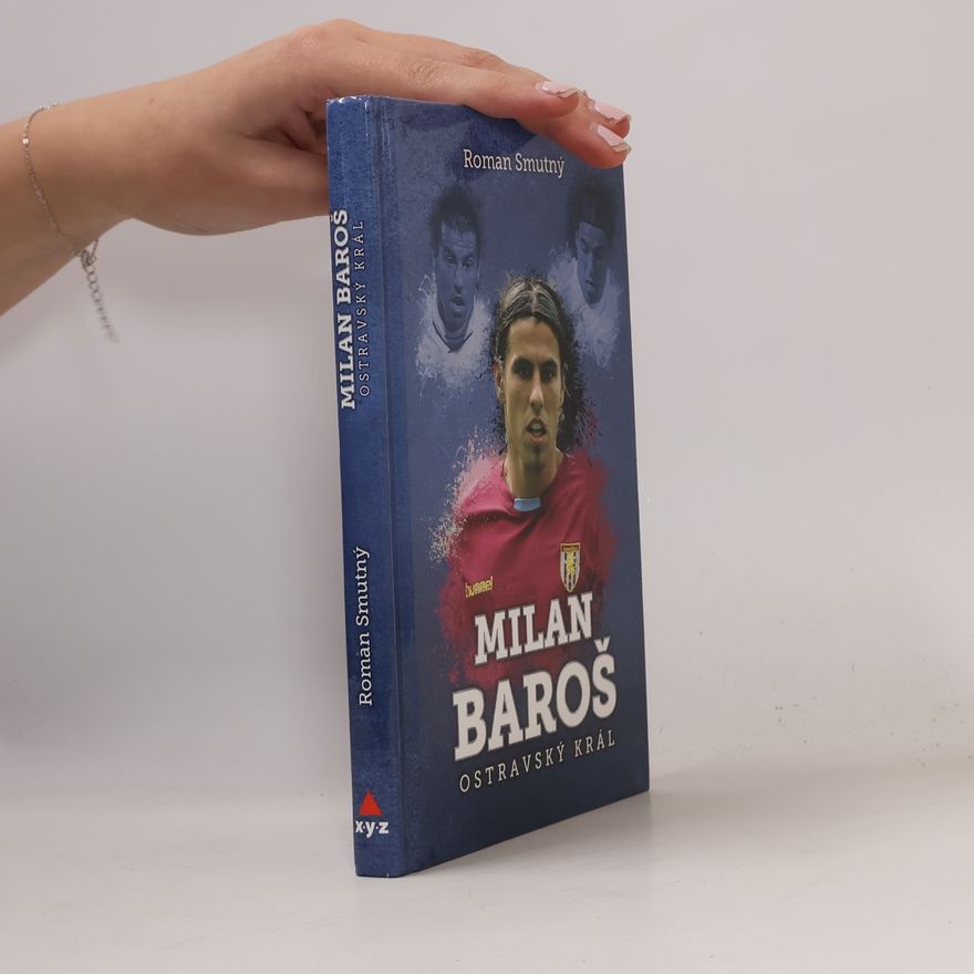 Roman Smutný Milan Baroš: ostravský král
