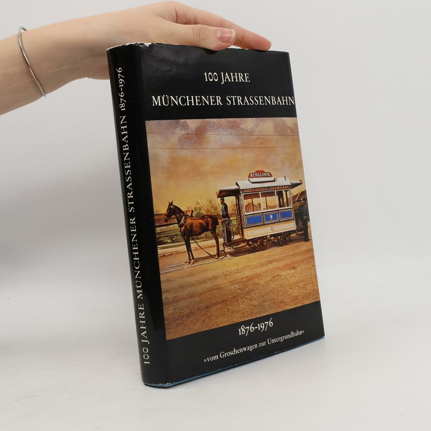 Collectif d'auteurs 100 Jahre Münchener Strassenbahn 1876 - 1976