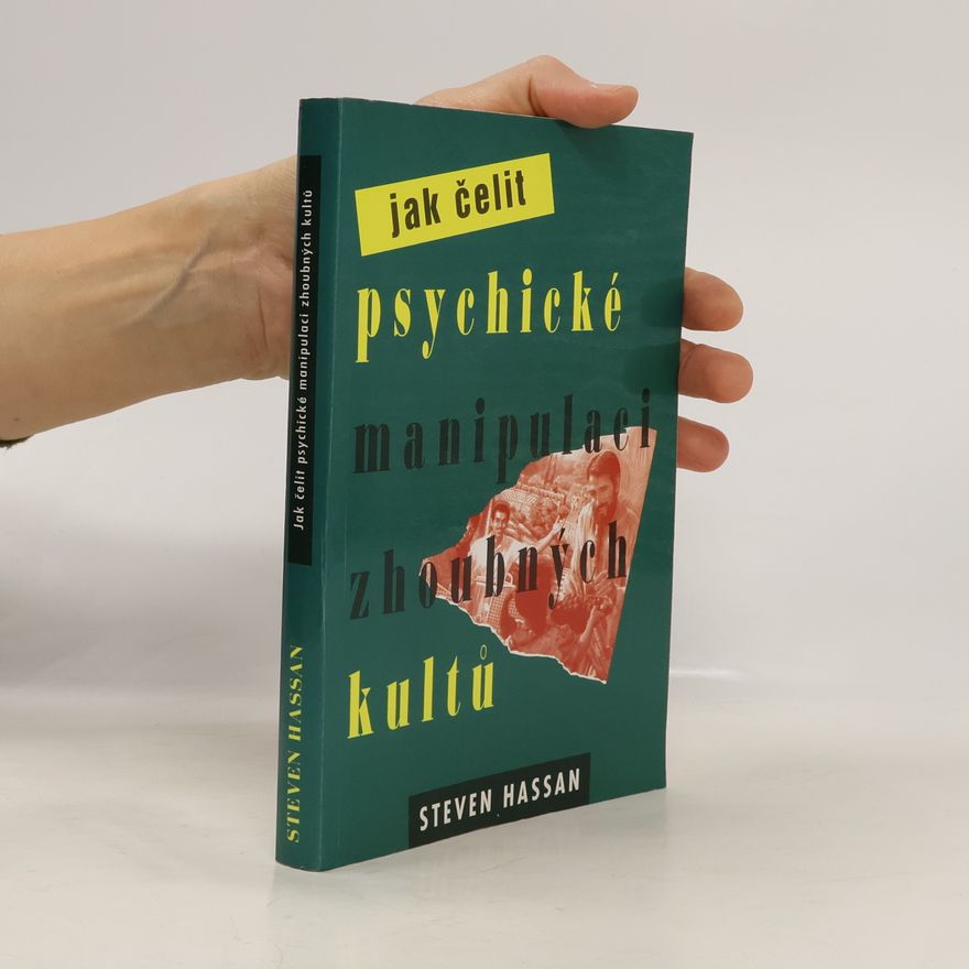 Steven Hassan Jak čelit psychické manipulaci zhoubných kultů