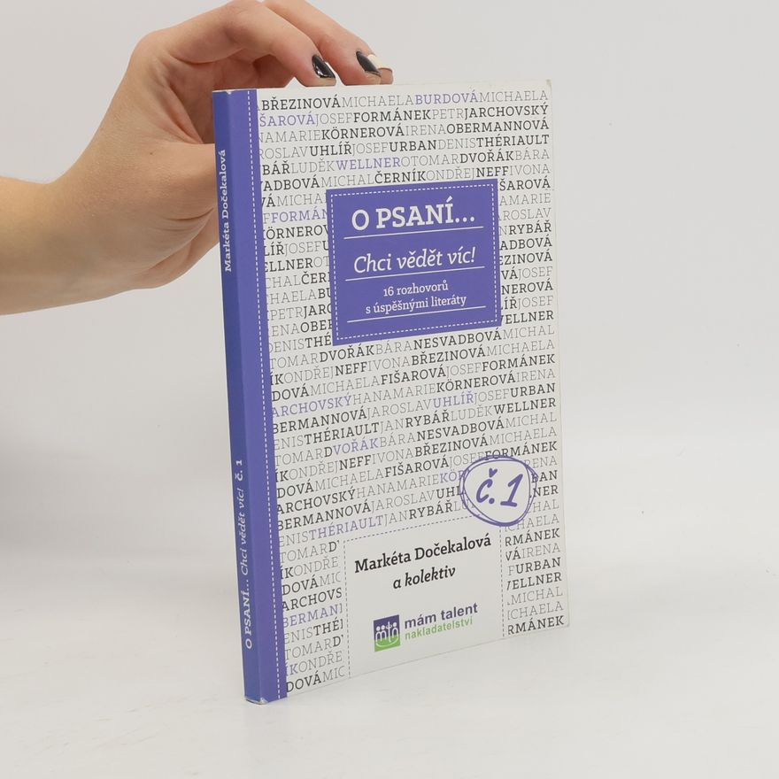Markéta Dočekalová O psaní... : chci vědět víc! : 16 rozhovorů s úspěšnými literáty