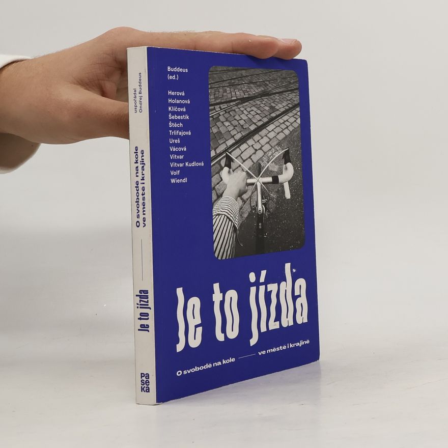 Kolektiv autorů Je to jízda : o svobodě na kole - ve městě i krajině
