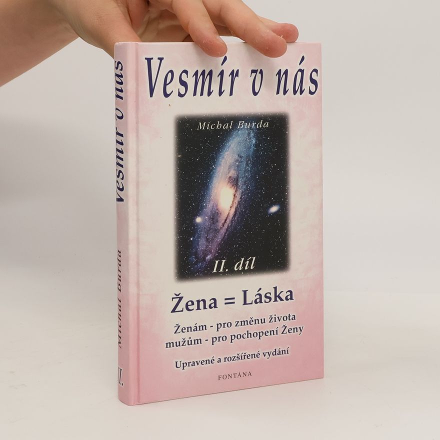 Michal Burda Vesmír v nás. II. díl, Žena = láska : ženám - pro změnu života, mužům - pro pochopení ženy