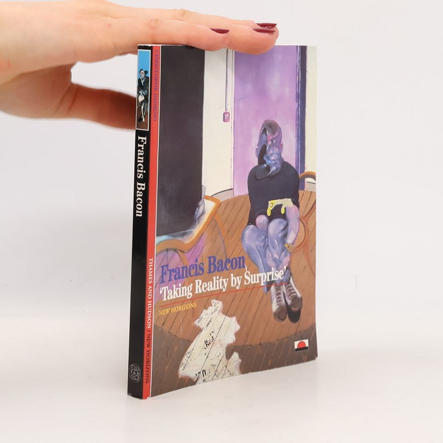 Christophe Domino Francis Bacon Taking Reality by Surprise
