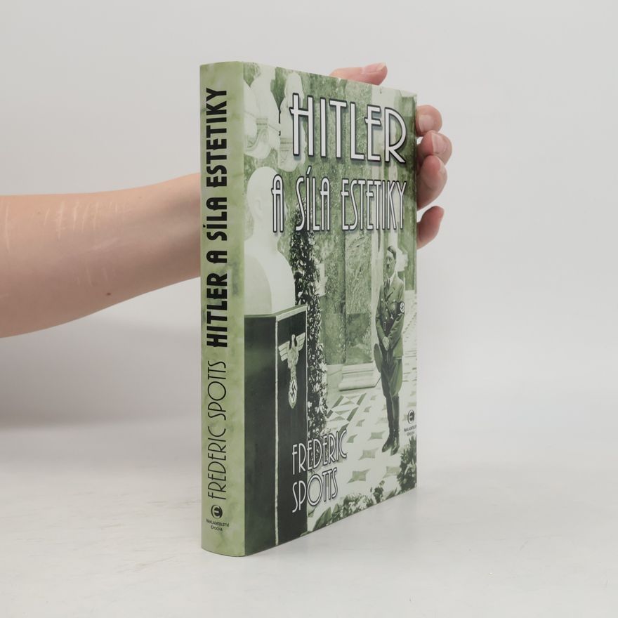 Frederic Spotts Hitler a síla estetiky