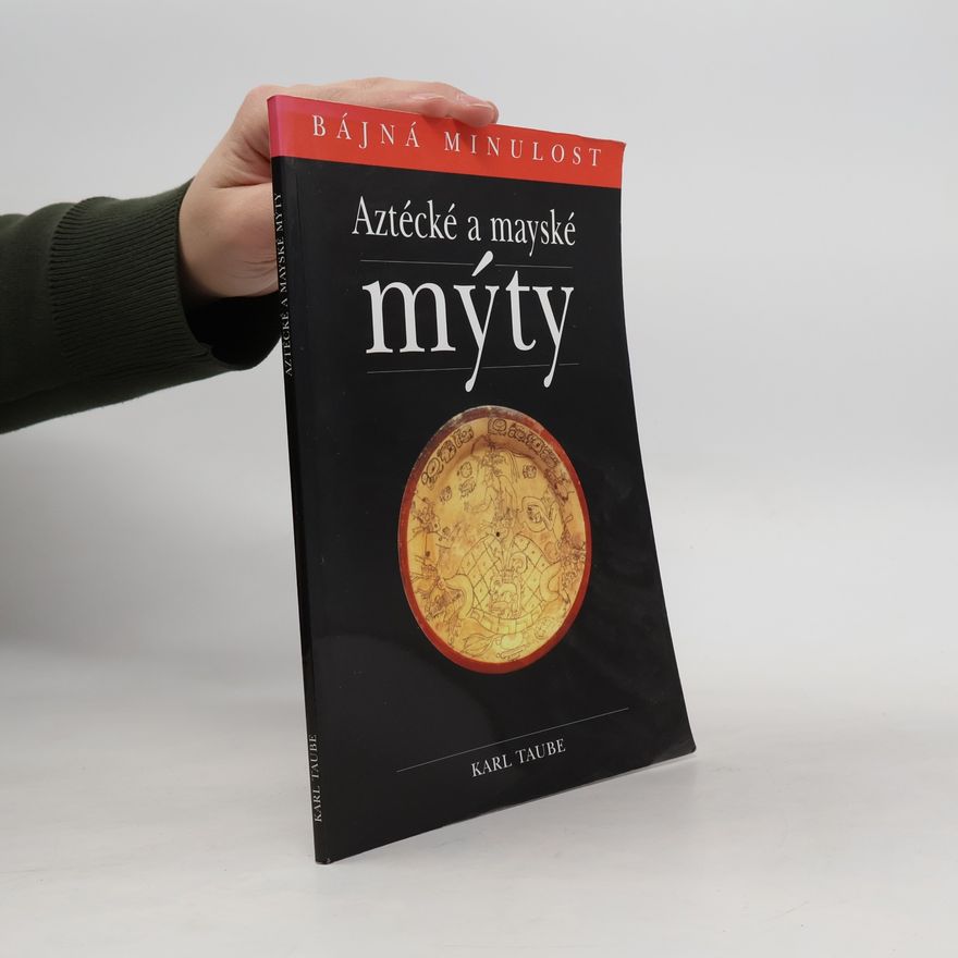 Karl Taube Aztécké a mayské mýty