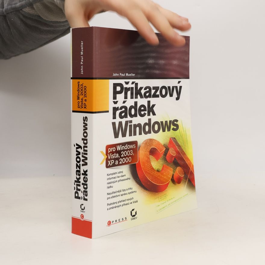 John Mueller Příkazový řádek Windows pro Windows Vista, 2003, XP a 2000