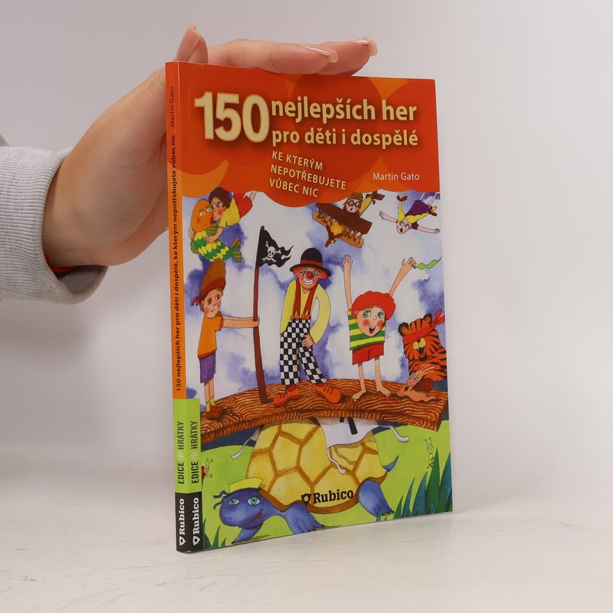 Martin Pelčák 150 nejlepších her pro děti i dospělé, ke kterým nepotřebujete vůbec nic