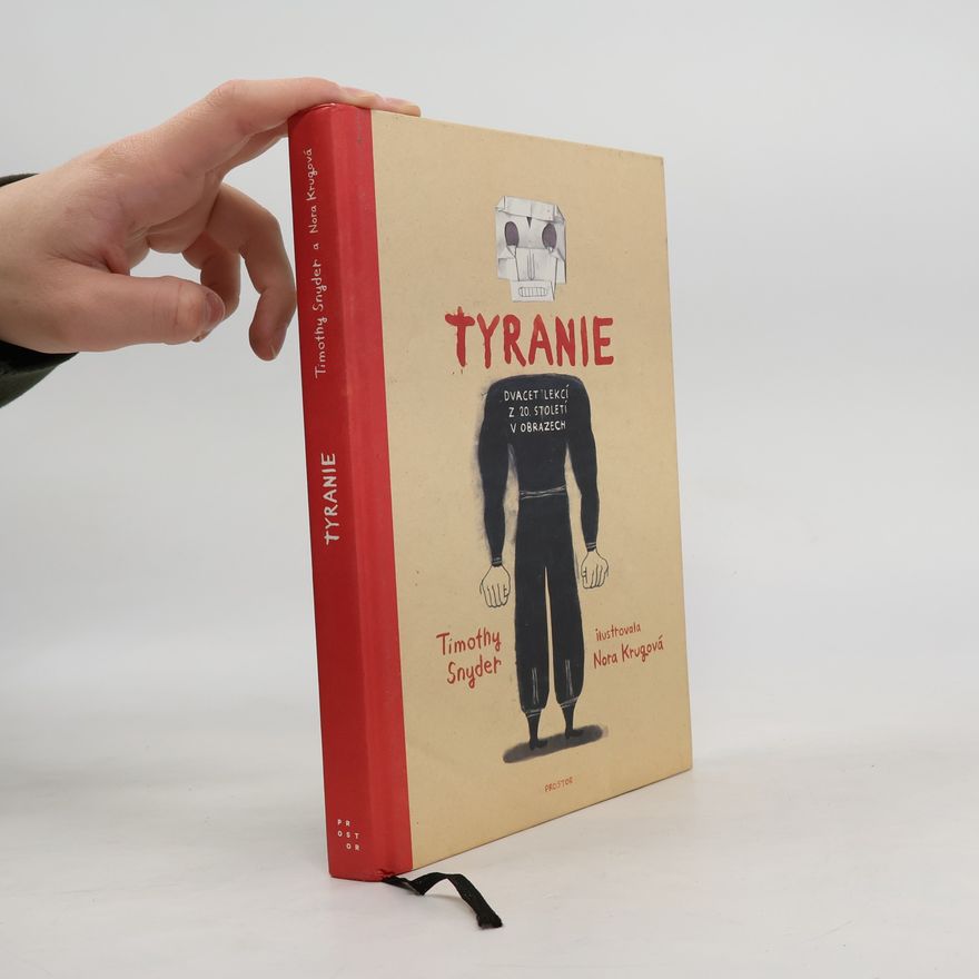 Timothy Snyder Tyranie : dvacet lekcí z 20. století v obrazech