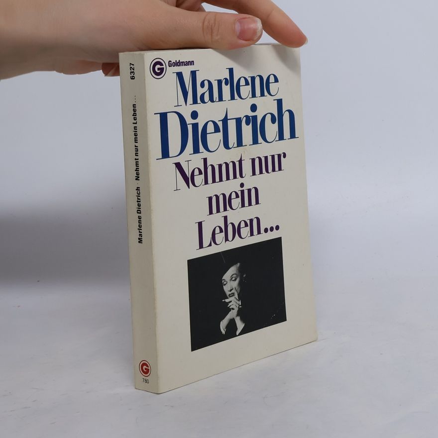 Marlene Dietrich Nehmt nur mein Leben ...