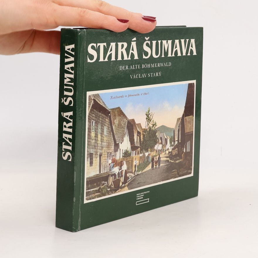 Václav Starý Stará Šumava. Der Alte Böhmerwald